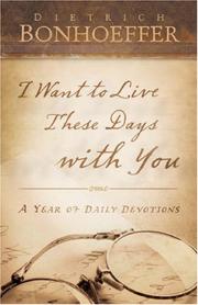 Cover of: I Want to Live These Days With You: A Year of Daily Devotions