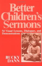 Cover of: Better children's sermons: 54 visual lessons, dialogues, and demonstrations