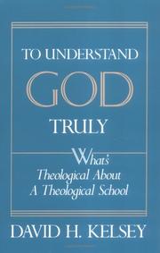 Cover of: To understand God truly by Kelsey, David H.