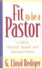Cover of: Fit to Be a Pastor: A Call to Physical, Mental, and Spiritual Fitness