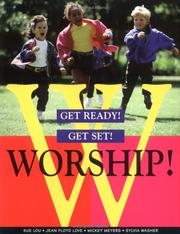 Cover of: Get Ready! Get Set! Worship! by Sue Lou, Jean Floyd Love, Mickey Meyers, Sylvia Washer, Jean Floyd Love, Mickey Meyers, Sylvia Washer