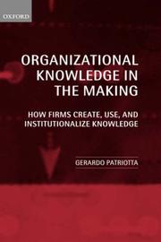 Organizational Knowledge in the Making by Gerardo Patriotta