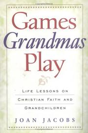 Cover of: Games Grandmas Play: Life Lessons on Christian Faith and Grandchildren