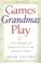 Cover of: Games Grandmas Play