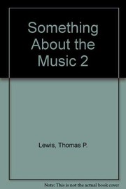 Cover of: Something About the Music 2 (Something about the Music) by Thomas P. Lewis