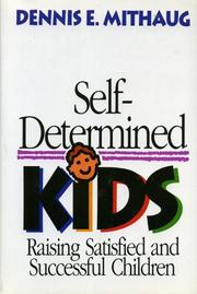 Cover of: Self-Determined Kids: Raising Satisfied and Successful Children