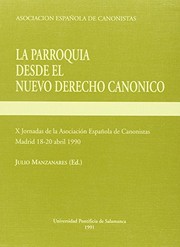Cover of: La parroquia desde el nuevo derecho canónico: aportaciones del derecho común y particular : X Jornadas de la Asociación Española de Canonistas, Madrid, 18-20 abril 1990