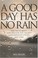 Cover of: A good day has no rain
