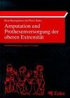 Cover of: Amputation und Prothesenversorgung der oberen Extremität.