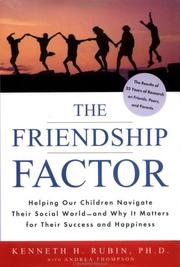 Cover of: The Friendship Factor: Helping Our chldr Navigate Their Social World Why It Matteers for Their Success