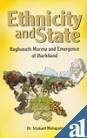 Cover of: Ethnicity and the state: Raghunath Murmu and emergence of Jharkhand
