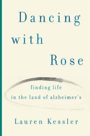 Cover of: Dancing with Rose: Finding Life in the Land of Alzheimer's