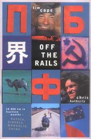 Cover of: Off the Rails: 10,000 km in fourteen months - Russia, Siberia, Mongolia, and China