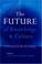 Cover of: The Future of Knowledge and Culture