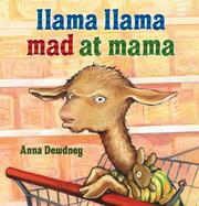 Cover of: Llama Llama Mad at Mama by Anna Dewdney