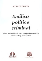 Cover of: Análisis político criminal: bases metodológicas para una política criminal minimalista y democrática