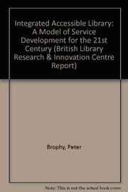 Cover of: The integrated, accessible library: a model of service development for the 21st century : the final report of the REVIEL (Resources for Visually Impaired Users of the Electronic Library) project