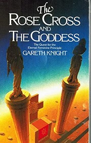 Cover of: The rose cross and the goddess by Gareth Knight