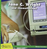 Jane C. Wright and Chemotherapy by Virginia Loh-Hagan, Lauren McCullough