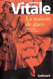 Cover of: La Maison de glace  by Serena Vitale, Jacques Michaut-Paternò