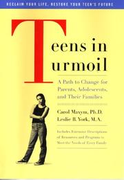 Teens in turmoil: a path to change for parents, adolescents, and their families by Carol Maxym, Leslie B. York