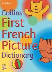 Cover of: First French Picture Dictionary (Collin's Children's Dictionaries)