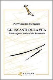 Cover of: Gli incanti della vita: studi su poeti italiani del Settecento