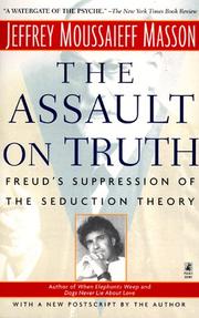 Cover of: The ASSAULT ON TRUTH: FREUD'S SUPPRESSION OF THE SEDUCTION THEORY
