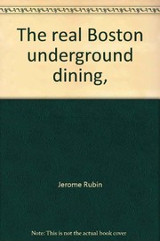Cover of: The real Boston underground dining