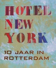 Cover of: Hotel New York 10 Jaar in Rotterdam