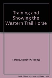 Cover of: Training and showing the western trail horse