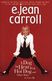 Cover of: A dog in heat is a hot dog, and other rules to live by by E. Jean Carroll