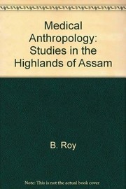 Cover of: Medical anthropology: studies in the highlands of Assam