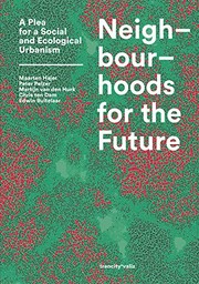 Cover of: Neighbourhoods for the Future: A Plea for a Social and Ecological Urbanism