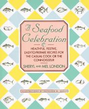 Cover of: A seafood celebration: healthful, festive, easy-to-prepare recipes for the casual cook or the connoisseur