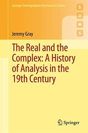 Cover of: Real and the Complex: a History of Analysis in the 19th Century