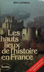 Cover of: Les hauts lieux de l'histoire en France