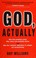 Cover of: God, Actually