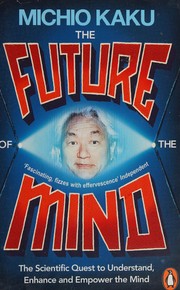 Cover of: Future of the Mind: The Scientific Quest to Understand, Enhance and Empower the Mind