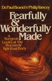 Cover of: FEARFULLY AND WONDERFULLY MADE A Surgeon Looks At the Human and Spiritual Body