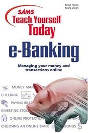 Cover of: Sams Teach Yourself e-Banking Today (Teach Yourself -- Today) by Brian Nixon, Mary Dixon
