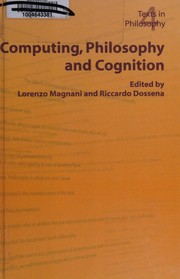 Cover of: COMPUTING, PHILOSOPHY AND COGNITION: PROCEEDINGS OF THE EUROPEAN COMPUTING AND...; ED. BY LORENZO MAGNANI. by 