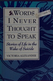 Cover of: Words I never thought to speak: stories of life in the wake of suicide