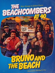 Cover of: Bruno and the Beach: The Beachcombers At 40