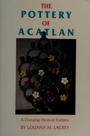 The Pottery of Acatlan by Louana M. Lackey