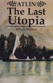 Cover of: Atlin the Last Utopia by Allison Mitcham