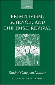 Primitivism, science, and the Irish revival by Sinéad Garrigan Mattar