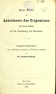 Cover of: Ein Fall von An©Þsthesie des Trigeminus und dessen Einfluss auf die Ern©Þhrung der Hornhaut: Inaugural-Dissertation