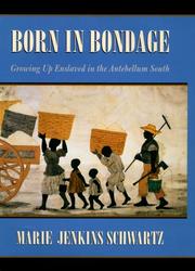 Cover of: Born in bondage: growing up enslaved in the antebellum South