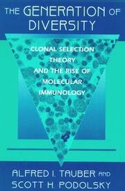 Cover of: The Generation of Diversity: Clonal Selection Theory and the Rise of Molecular Immunology